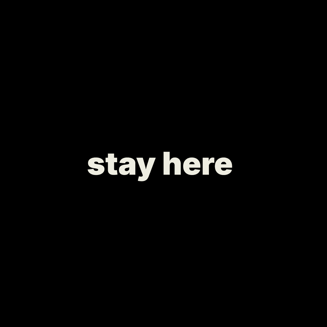 Stay Here